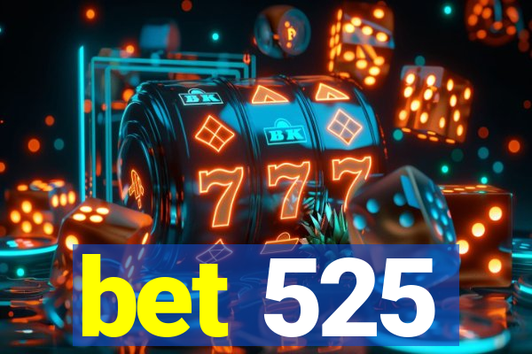 bet 525